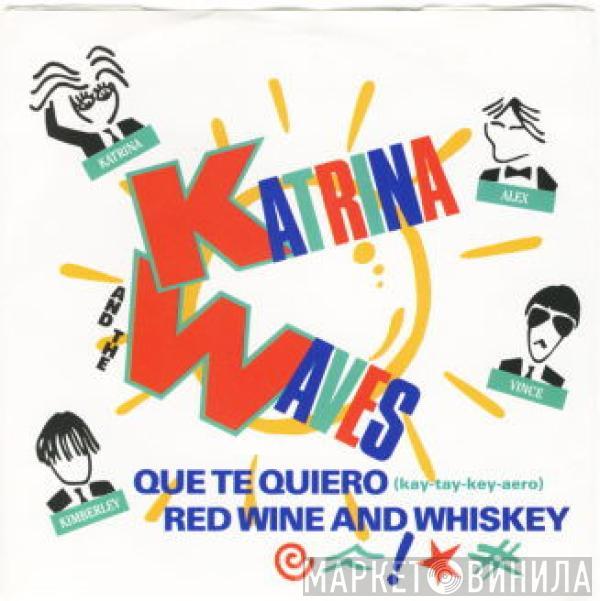 Katrina And The Waves - Que Te Quiero (kay-tay-key-aero) / Red Wine And Whiskey