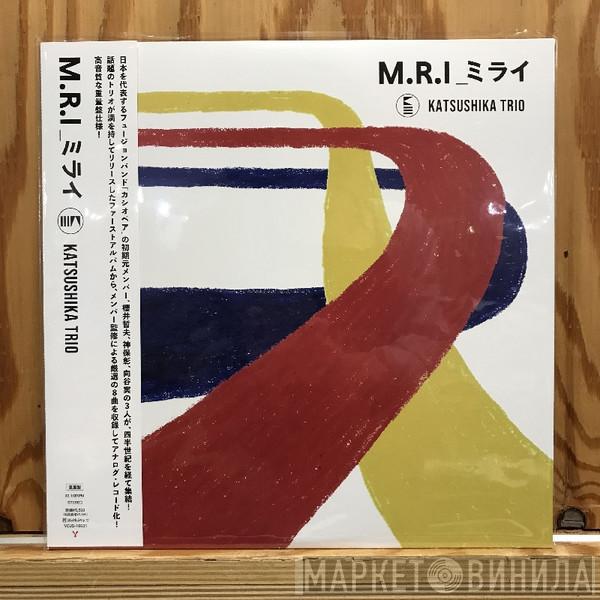Katsushika Trio - M.R.I_ミライ