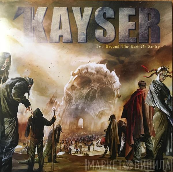 Kayser - IV: Beyond The Reef Of Sanity