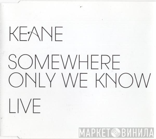  Keane  - Somewhere Only We Know - Live