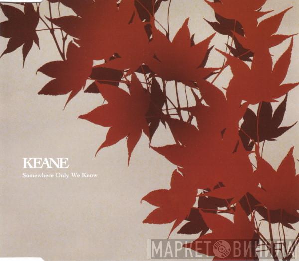  Keane  - Somewhere Only We Know