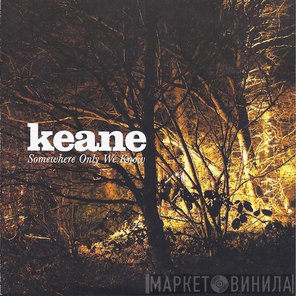  Keane  - Somewhere Only We Know