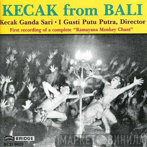 Kecak Ganda Sari, I Gusti Putu Putra - Kecak From Bali