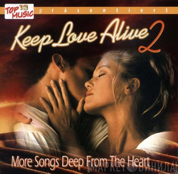  - Keep Love Alive 2 - More Songs Deep From The Heart