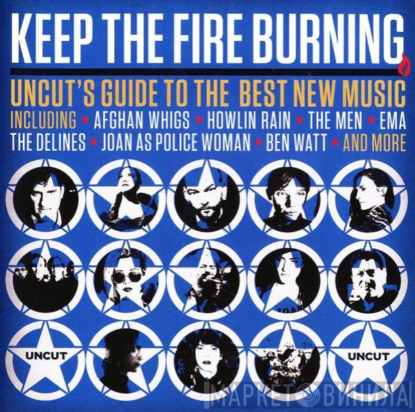  - Keep The Fire Burning (Uncut's Guide To The Best New Music)