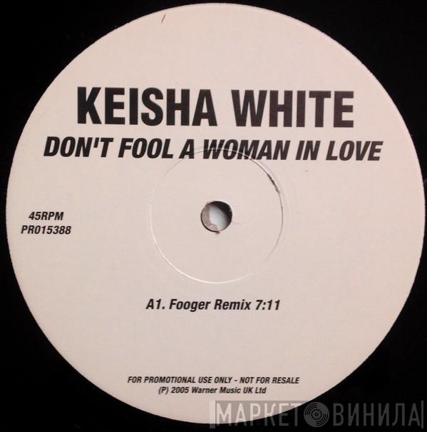 Keisha White - Don't Fool A Woman In Love