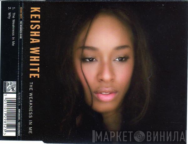 Keisha White - The Weakness In Me