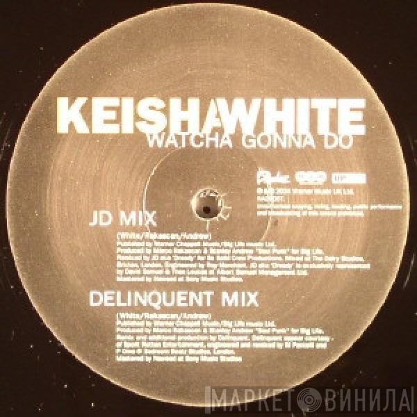 Keisha White - Watcha Gonna Do