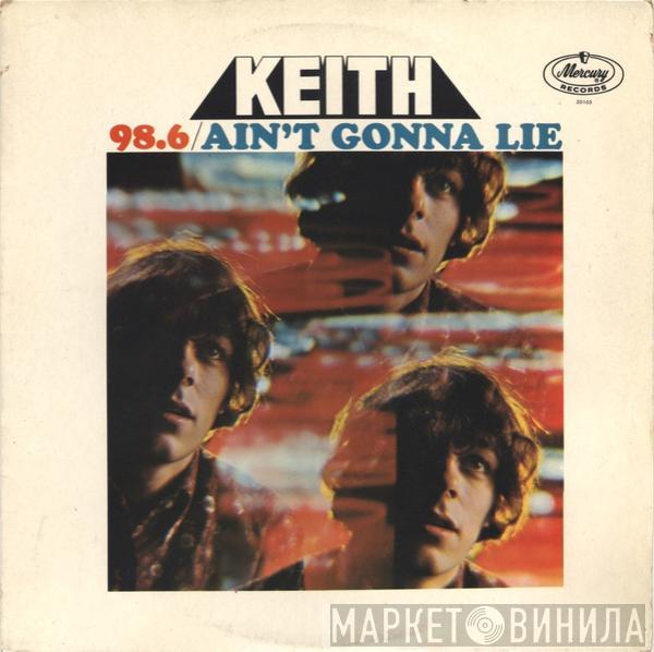 Keith  - 98.6 / Ain't Gonna Lie