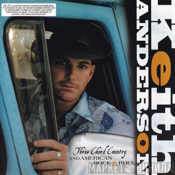 Keith Anderson  - Three Chord Country And American Rock & Roll
