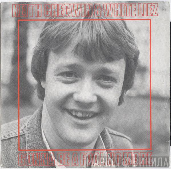 Keith Chegwin, White Liez - Gonna Be A Fool No More