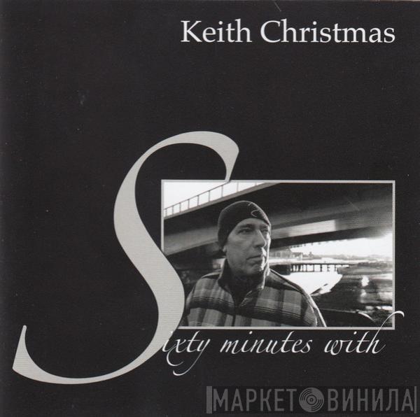 Keith Christmas - Sixty Minutes With