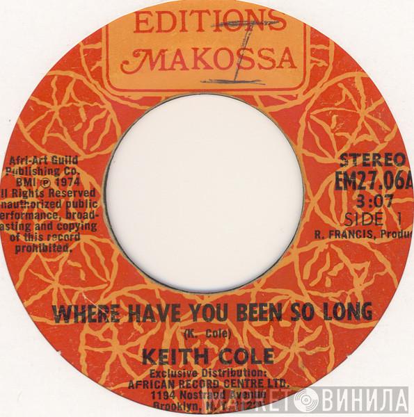 Keith Cole  - Where Have You Been So Long