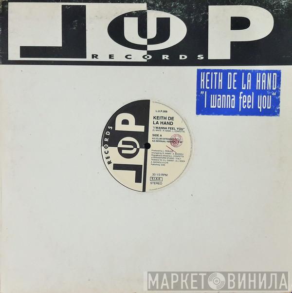 Keith De La Hand - I Wanna Feel You