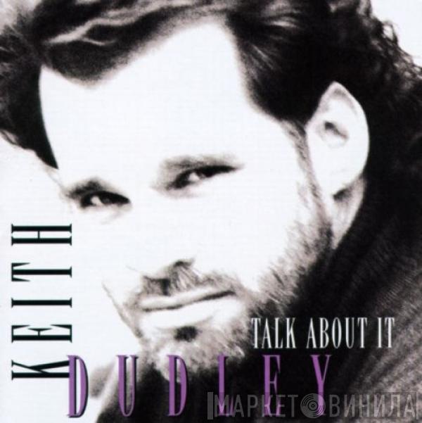 Keith Dudley - Talk About It