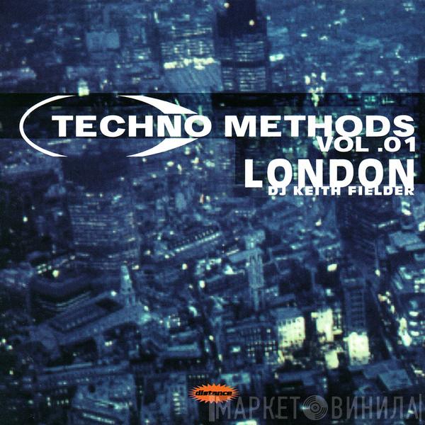 Keith Fielder - Techno Methods Vol .01 - London