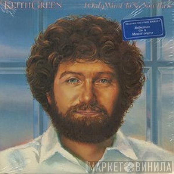 Keith Green  - I Only Want To See You There