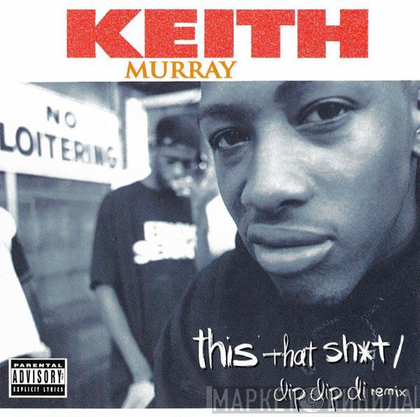 Keith Murray - This That Sh*t / Dip Dip Di (Remix)