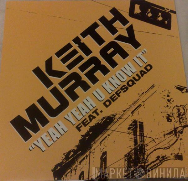 Keith Murray - Yeah Yeah U Know It