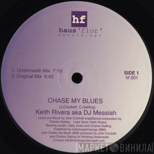 Keith Rivera, DJ Messiah  - Chase My Blues / This Fire