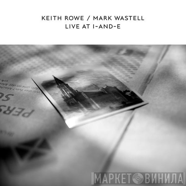 Keith Rowe, Mark Wastell - Live At I-and-E