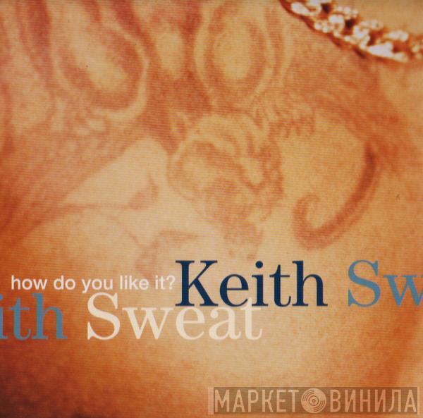 Keith Sweat - How Do You Like It?