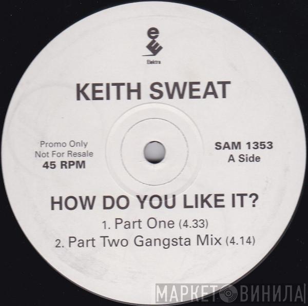 Keith Sweat - How Do You Like It?