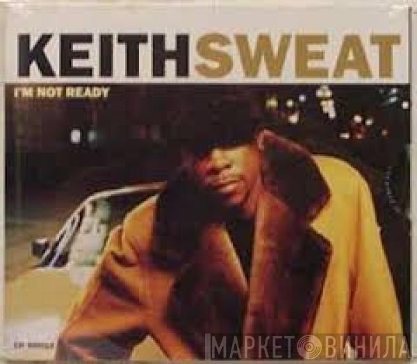 Keith Sweat - I'm Not Ready