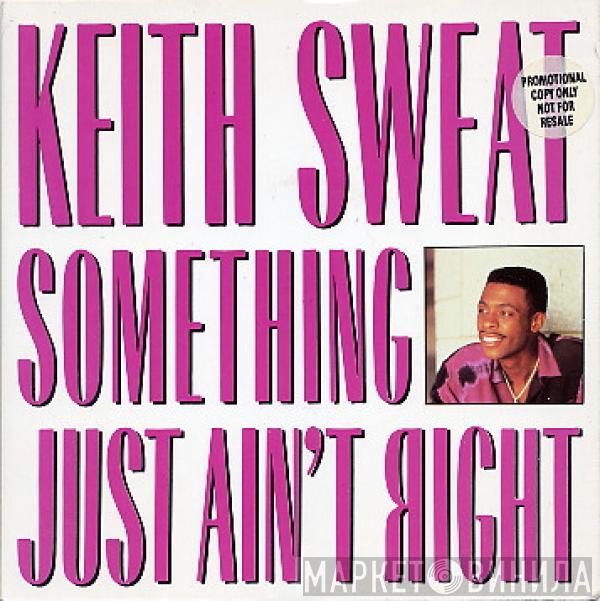  Keith Sweat  - Something Just Ain't Right