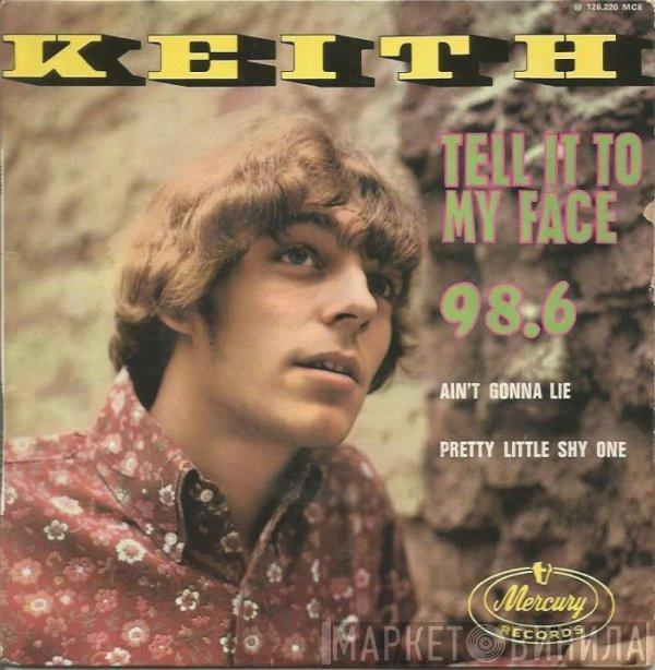 Keith  - Tell It To My Face