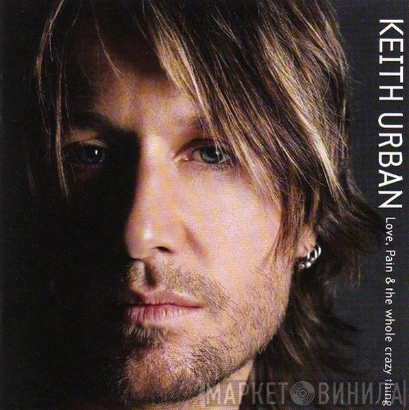 Keith Urban - Love, Pain & The Whole Crazy Thing