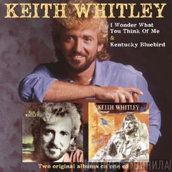 Keith Whitley - I Wonder What You Think Of Me & Kentucky Bluebird