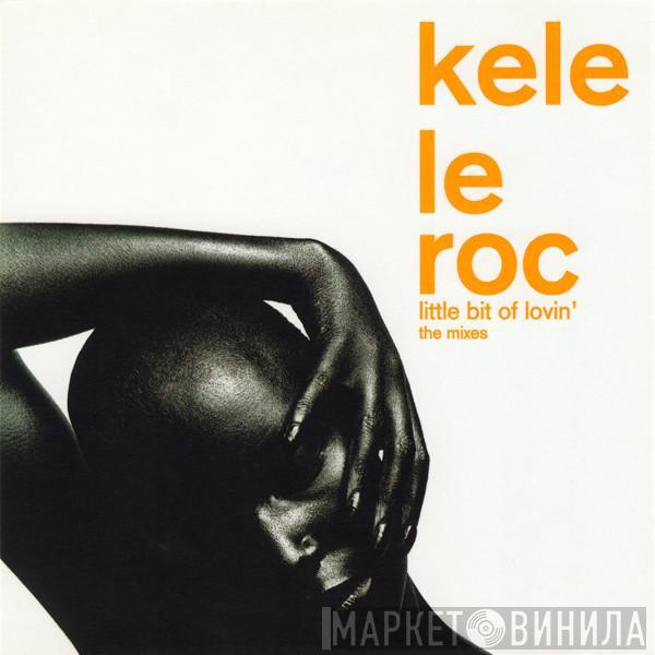 Kele Le Roc - Little Bit Of Lovin' (The Mixes)