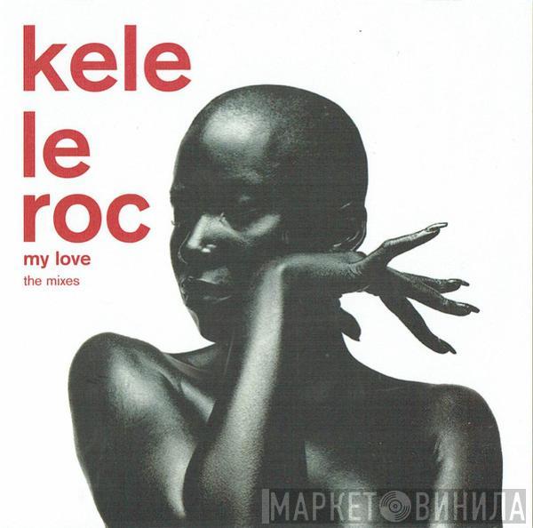 Kele Le Roc - My Love (The Mixes)