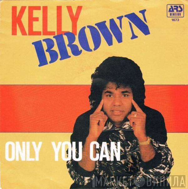  Kelly Brown  - Only You Can (You Make Me Feel)