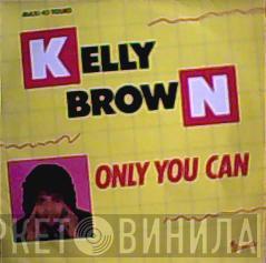  Kelly Brown  - Only You Can (You Make Me Feel)