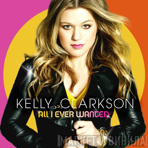 Kelly Clarkson - All I Ever Wanted