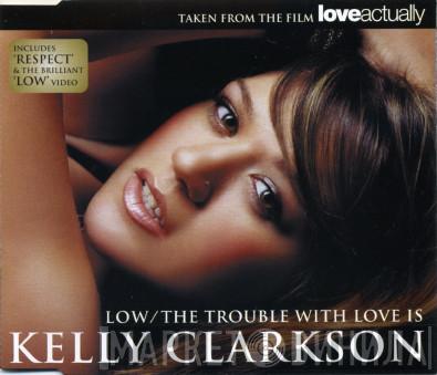 Kelly Clarkson - Low / The Trouble With Love Is