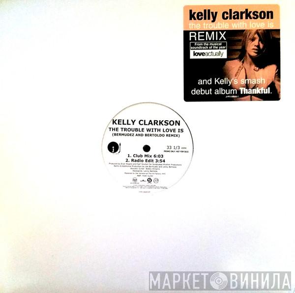 Kelly Clarkson - The Trouble With Love Is (Bermudez And Bertoldo Remix)