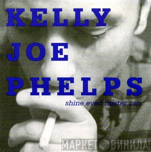 Kelly Joe Phelps - Shine Eyed Mister Zen