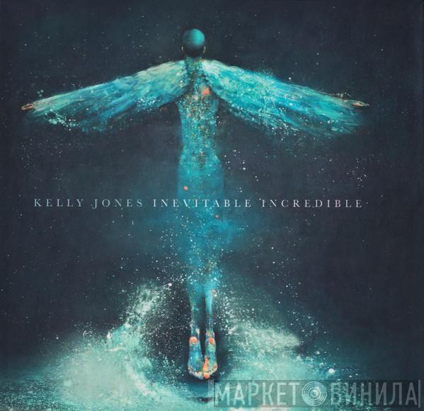 Kelly Jones - Inevitable Incredible