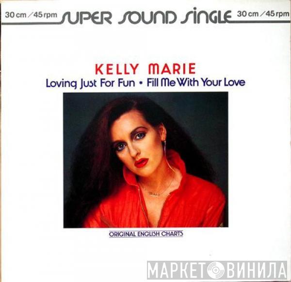  Kelly Marie  - Loving Just For Fun / Fill Me With Your Love