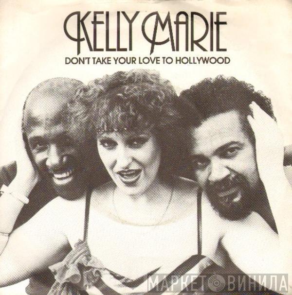 Kelly Marie - Don't Take Your Love To Hollywood