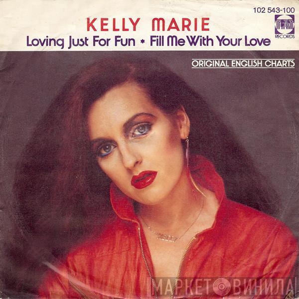 Kelly Marie - Loving Just For Fun / Fill Me With Your Love