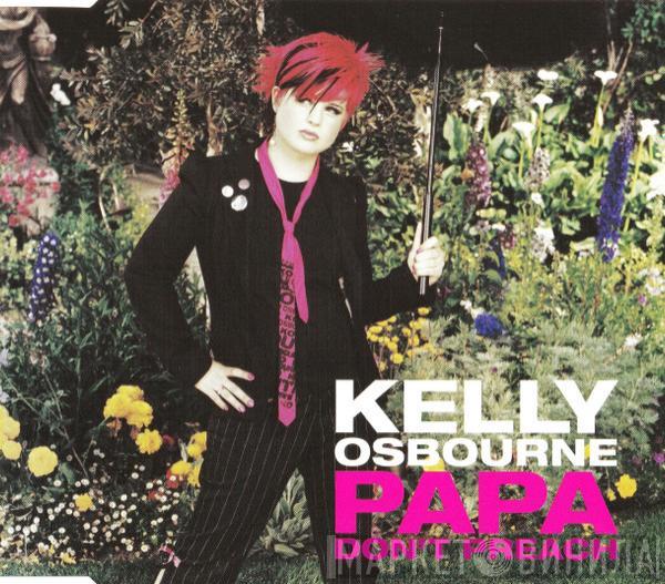  Kelly Osbourne  - Papa Don't Preach