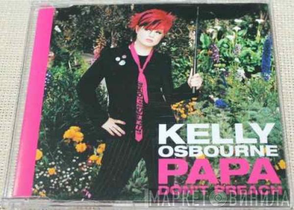  Kelly Osbourne  - Papa Don't Preach