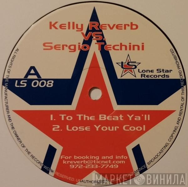 Kelly Reverb, Sergio Techini - To The Beat Ya'll