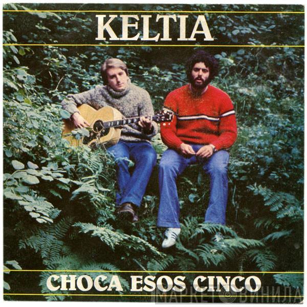 Keltia  - Choca Esos Cinco