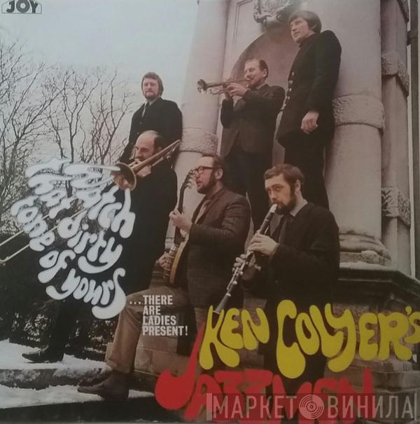 Ken Colyer's Jazzmen - Watch That Dirty Tone Of Yours...There Are Ladies Present!