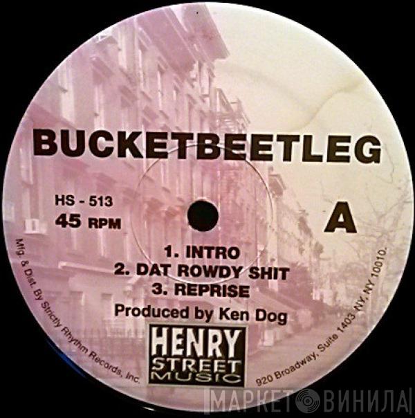 Ken Dog - Bucketbeetleg